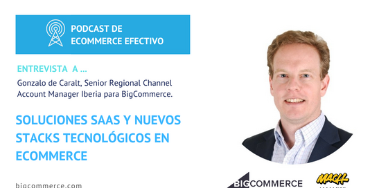 Podcast Entrevista Gonzalo de Caralt. BigCommerce